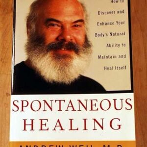 SPONTANEOUS HEALING: HOW TO DISCOVER AND ENHANCE YOUR BODY'S NATURAL ABILITY TO